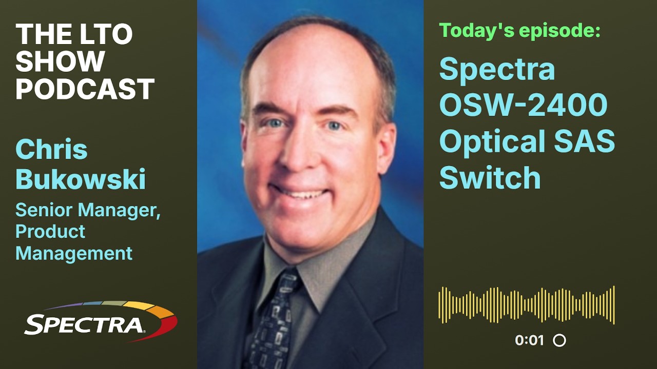 The LTO Show episode — Spectra OSW-2400 optical SAS switch with Chris Bukowski, Spectra Logic